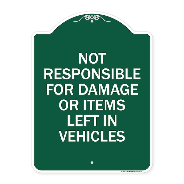 Signmission Not Responsible for Damage or Items Left in Vehicles, Green & White Alum Sign, 18" H, GW-1824-23545 A-DES-GW-1824-23545 - main